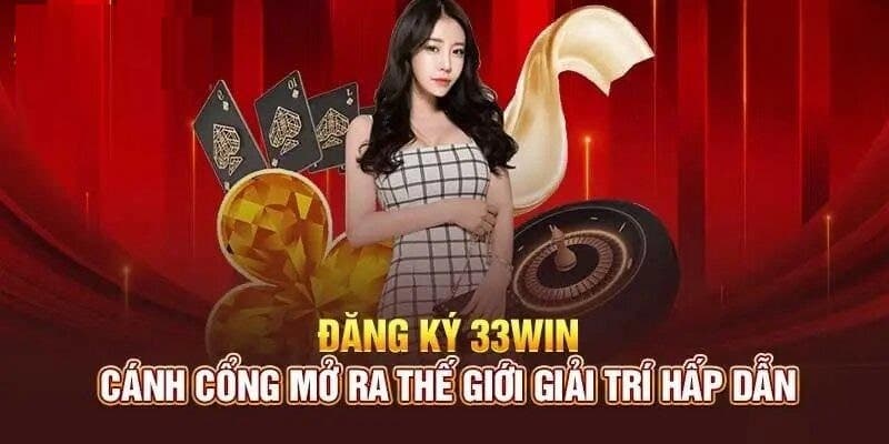 Mở tài khoản hội viên 33win là điều vô cùng tuyệt vời mà bạn không nên bỏ lỡ