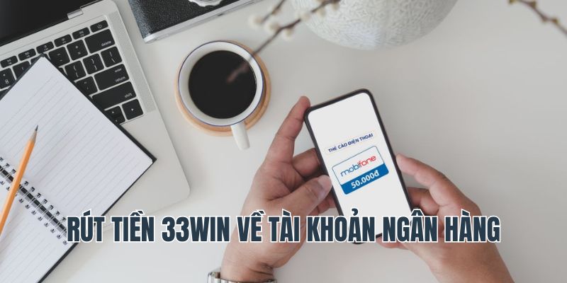 Rút tiền 33win về internetbanking được nhiều người lựa chọn