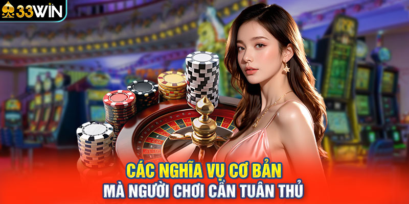 Các nghĩa vụ cơ bản mà người chơi cần tuân thủ