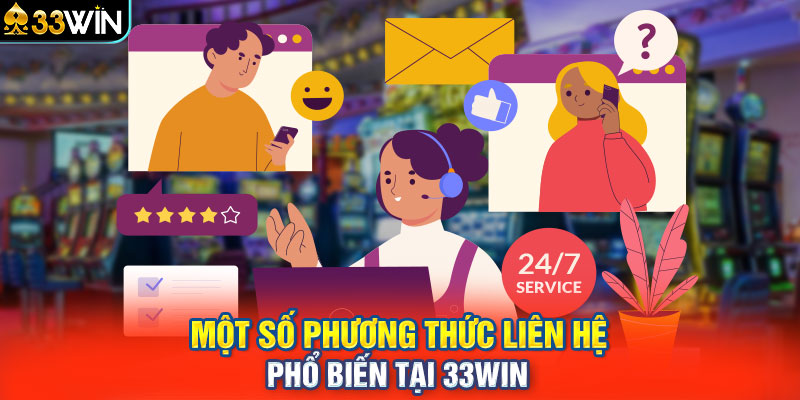 Một số phương thức liên hệ phổ biến tại 33Win