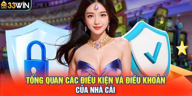 Tổng quan các điều kiện và điều khoản của nhà cái